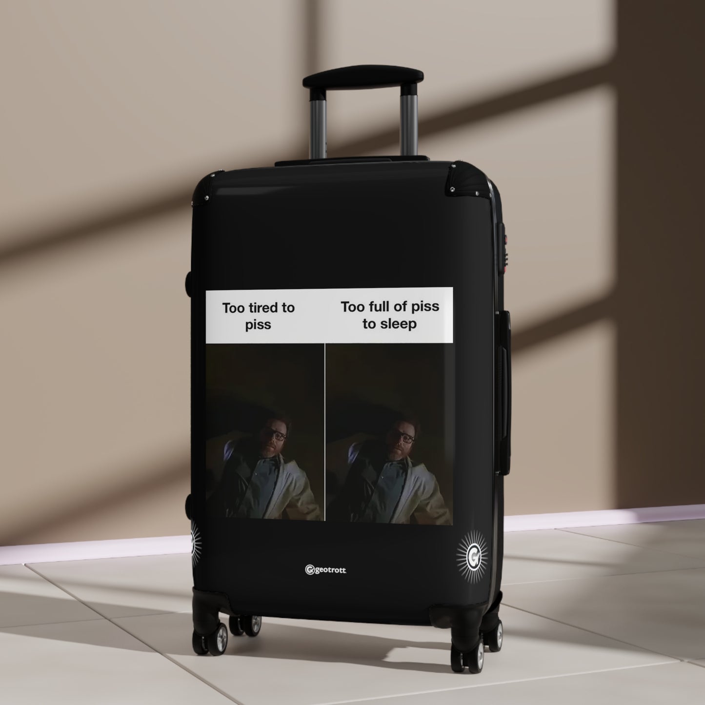 Too tired to Piss Too full of Piss to Sleep Breaking Bad MEME Funny Inspirational Luggage Bag Rolling Suitcase Spinner