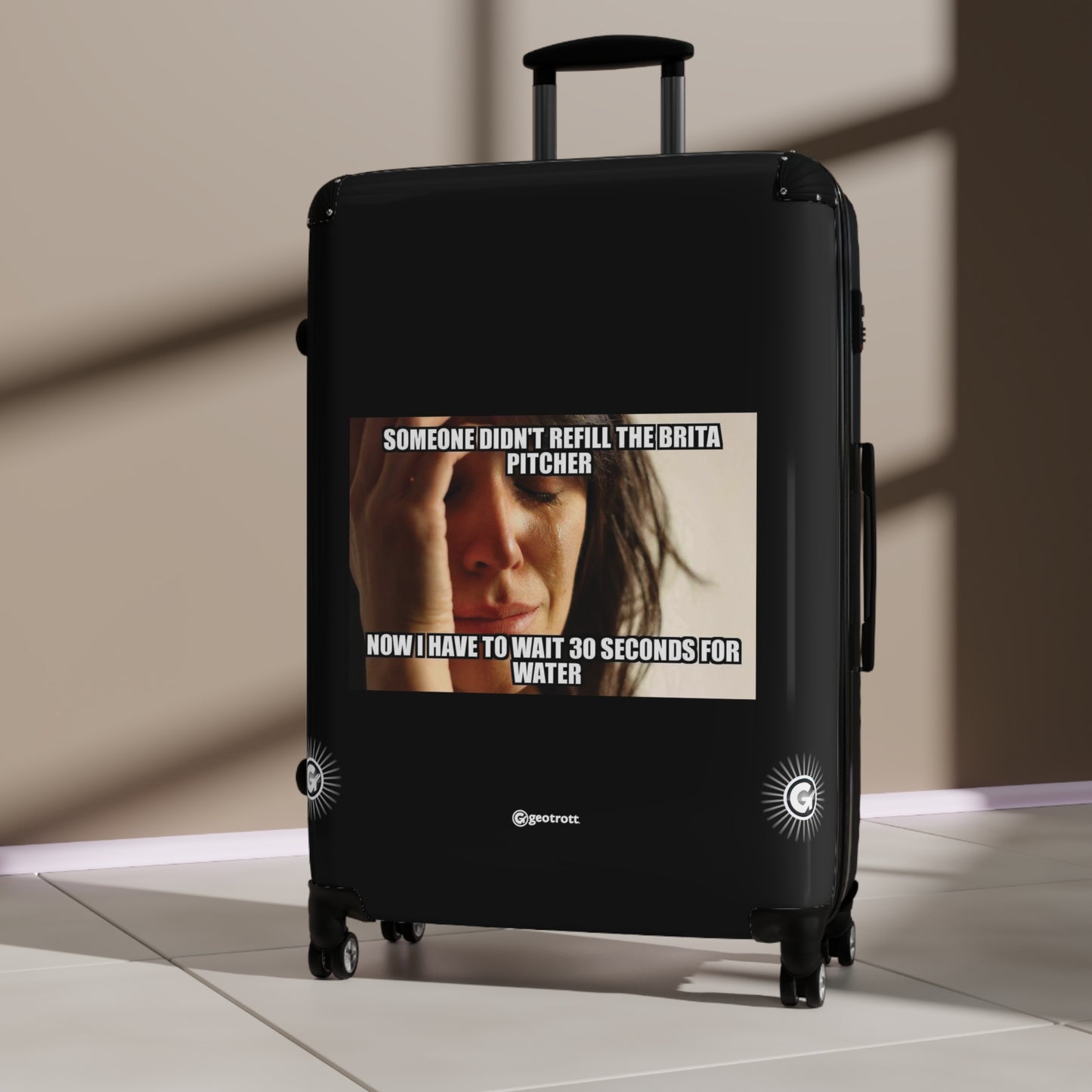 Someone Didn'T Refill The Brita Pitcher Now I Have To Wait Meme Funny Inspirational Luggage Bag Rolling Suitcase Spinner
