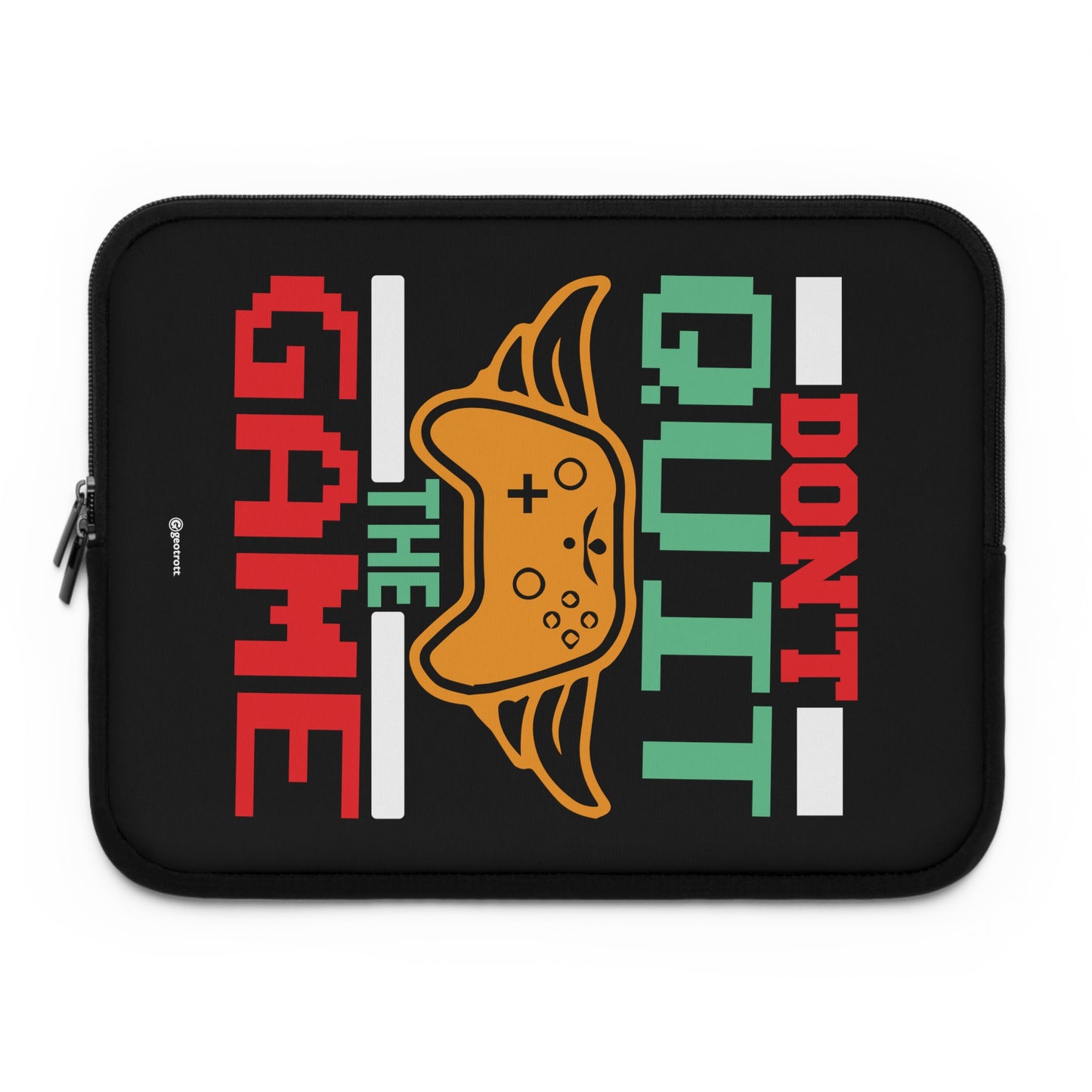 Don'T Quit The Game Gamer Gaming Laptop Sleeve