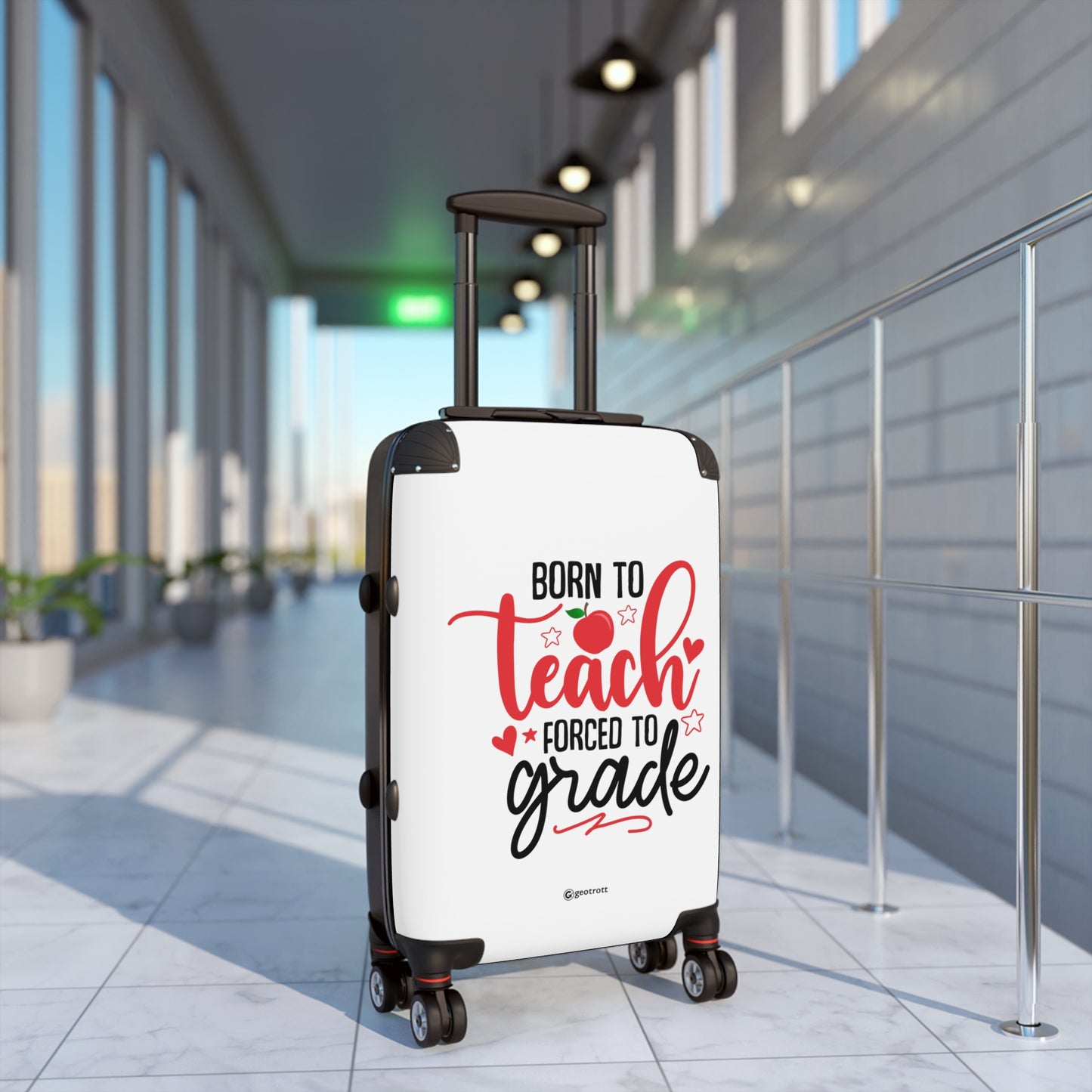 Born to Teach Forced to Grade Emotive Inspirational Education School Teacher Luggage Bag Rolling Suitcase Spinner