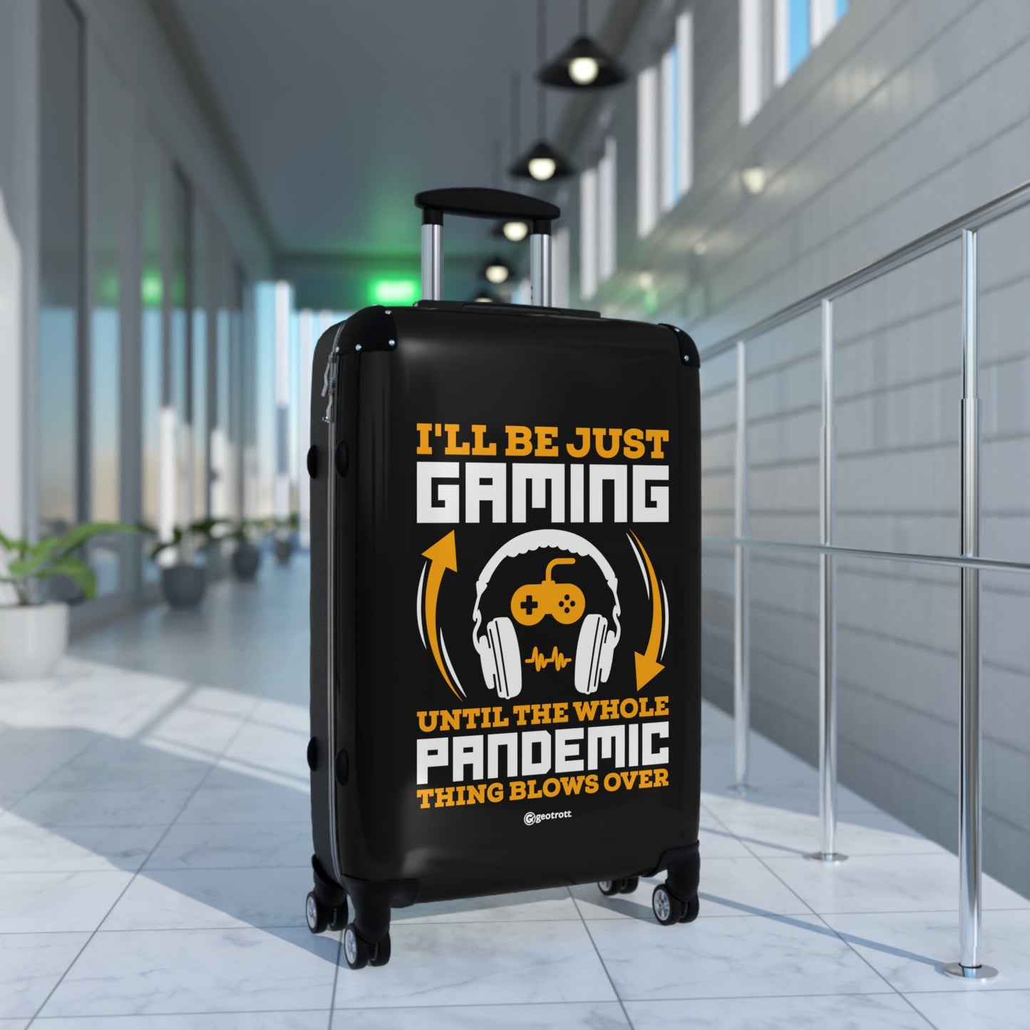 I'll be just Gaming until the whole Pandemic Thing Blow over Gamer Gaming Suitcase-Suitcase-Geotrott