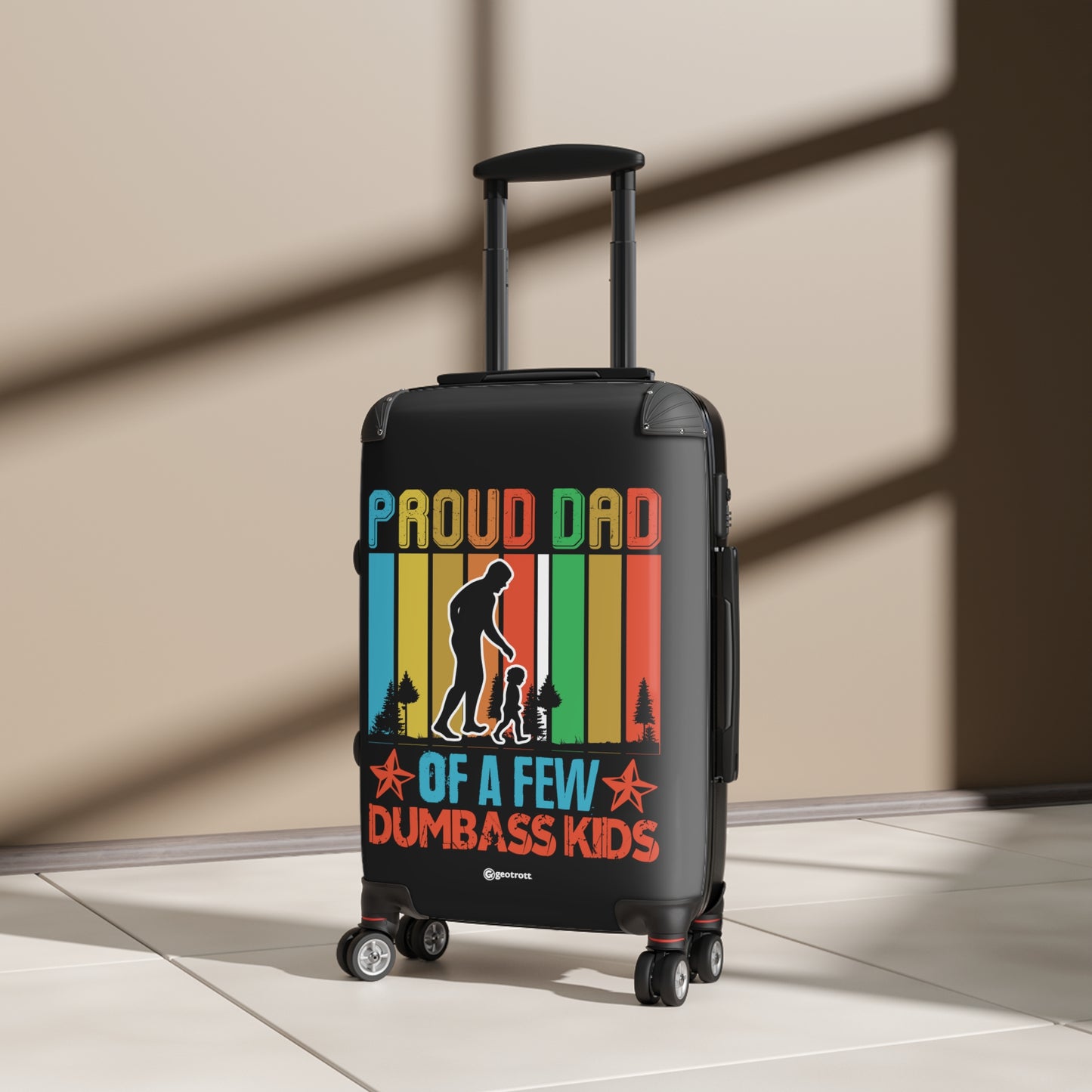 Proud Dad of a few Dumbass Kids Emotive Inspirational Fathers Day Luggage Bag Rolling Suitcase Spinner