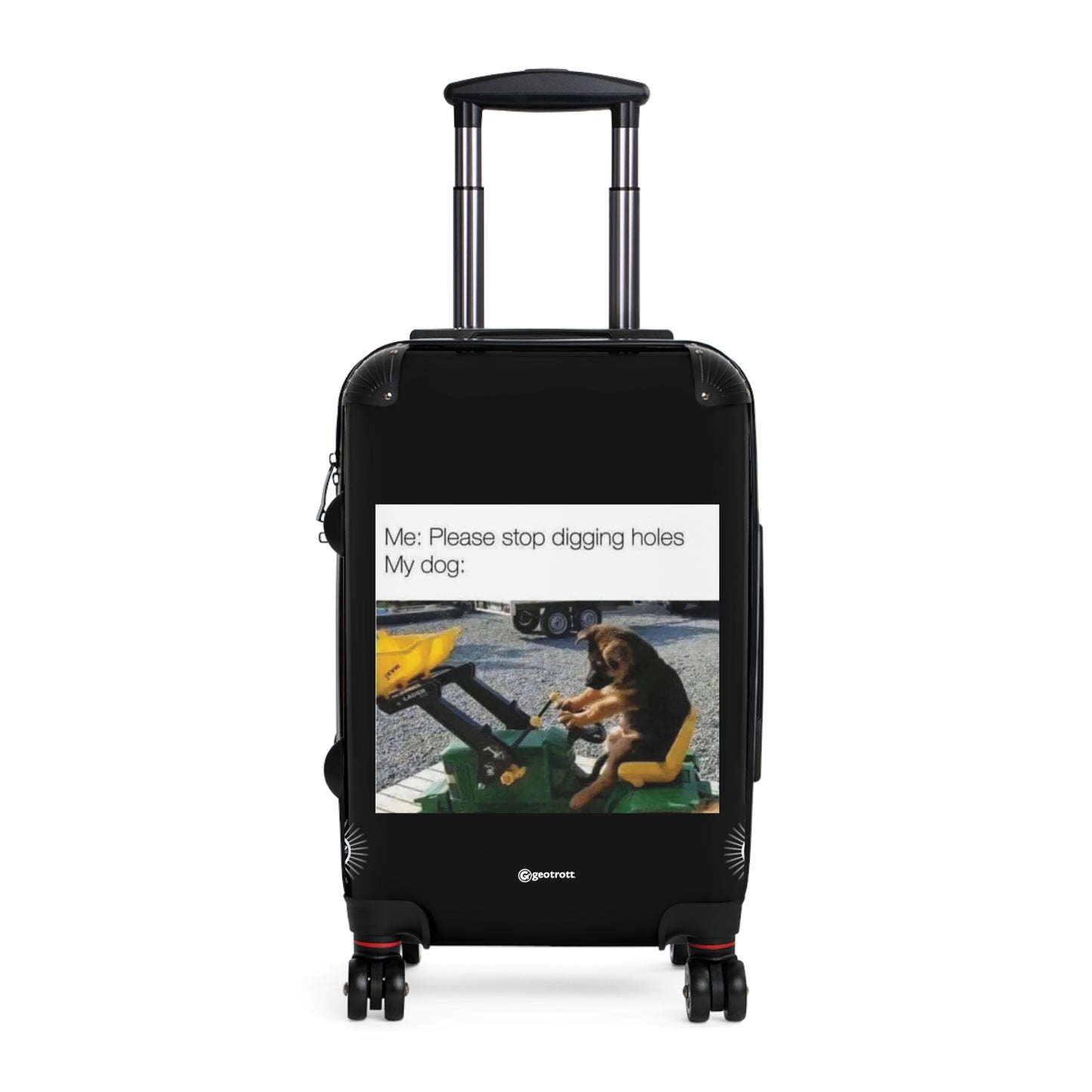 Dog Please Stop Digging Holes Joke MEME Funny Inspirational Luggage Bag Rolling Suitcase Spinner