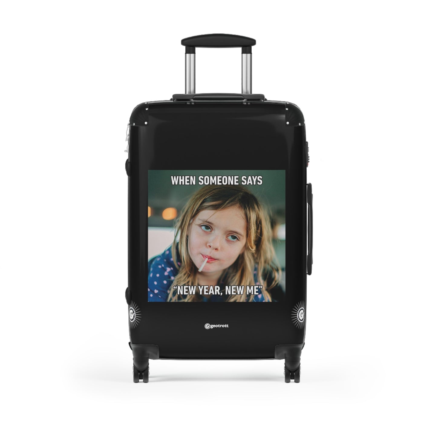 When Someone says New Year New Me MEME Funny Inspirational Luggage Bag Rolling Suitcase Spinner