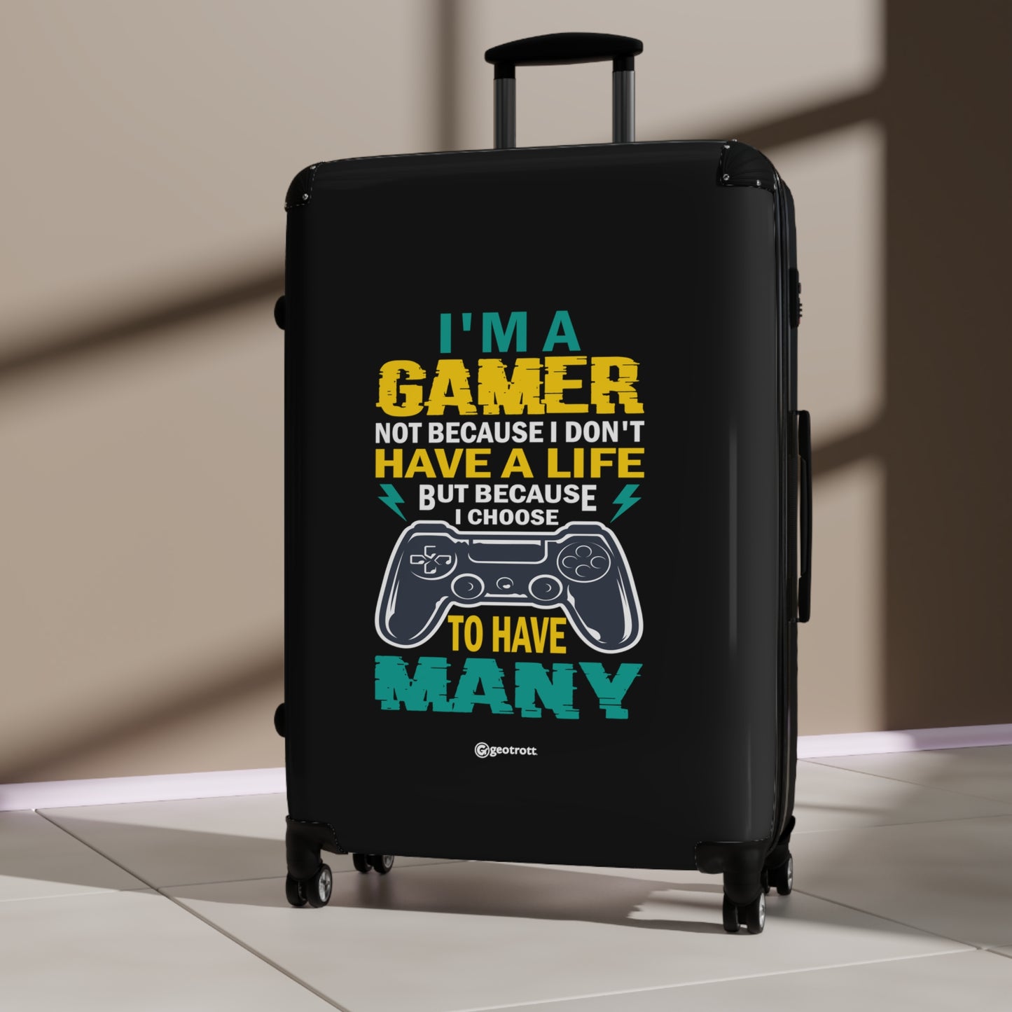 I Am A Gamer Not Because I Don'T Have A Life But Because I Have Many Gamer Gaming Suitcase
