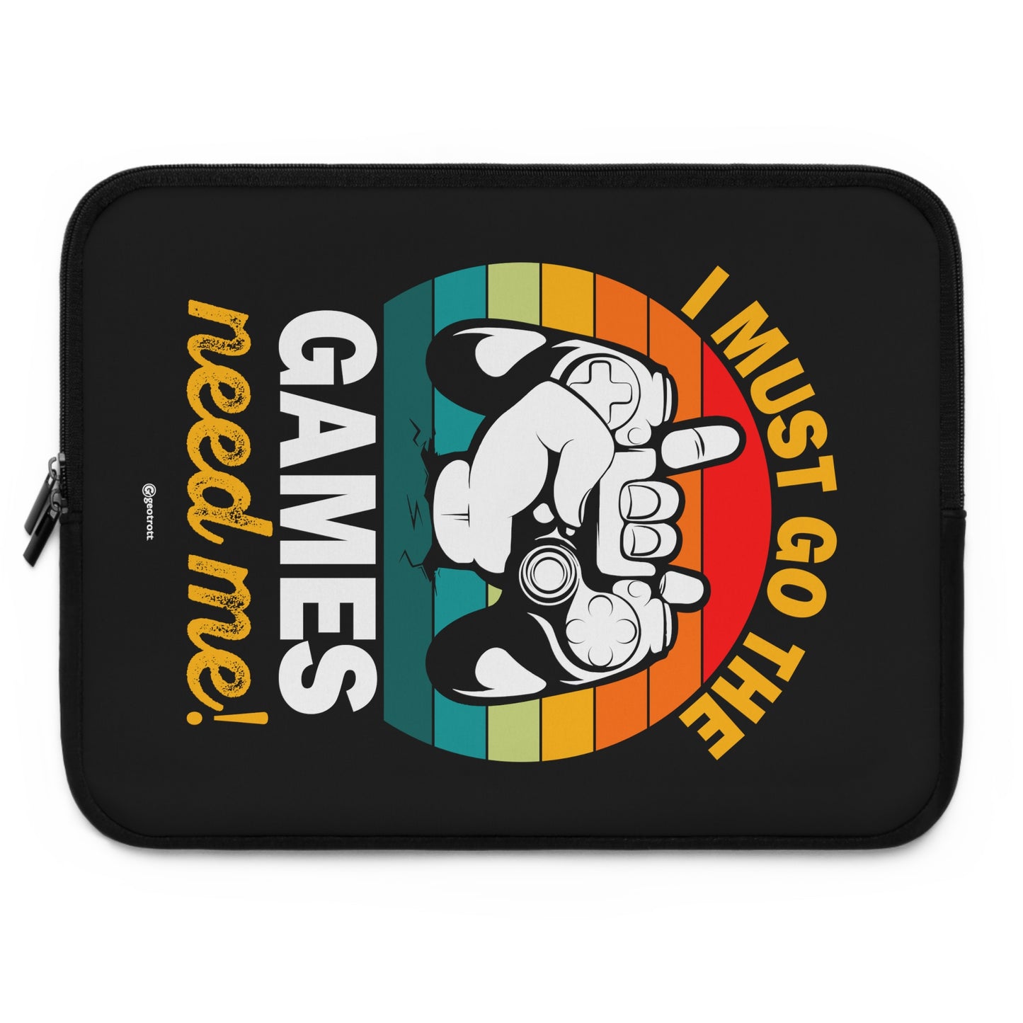 I must go The Games Need me Gamer Gaming Lightweight Smooth Neoprene Laptop Sleeve