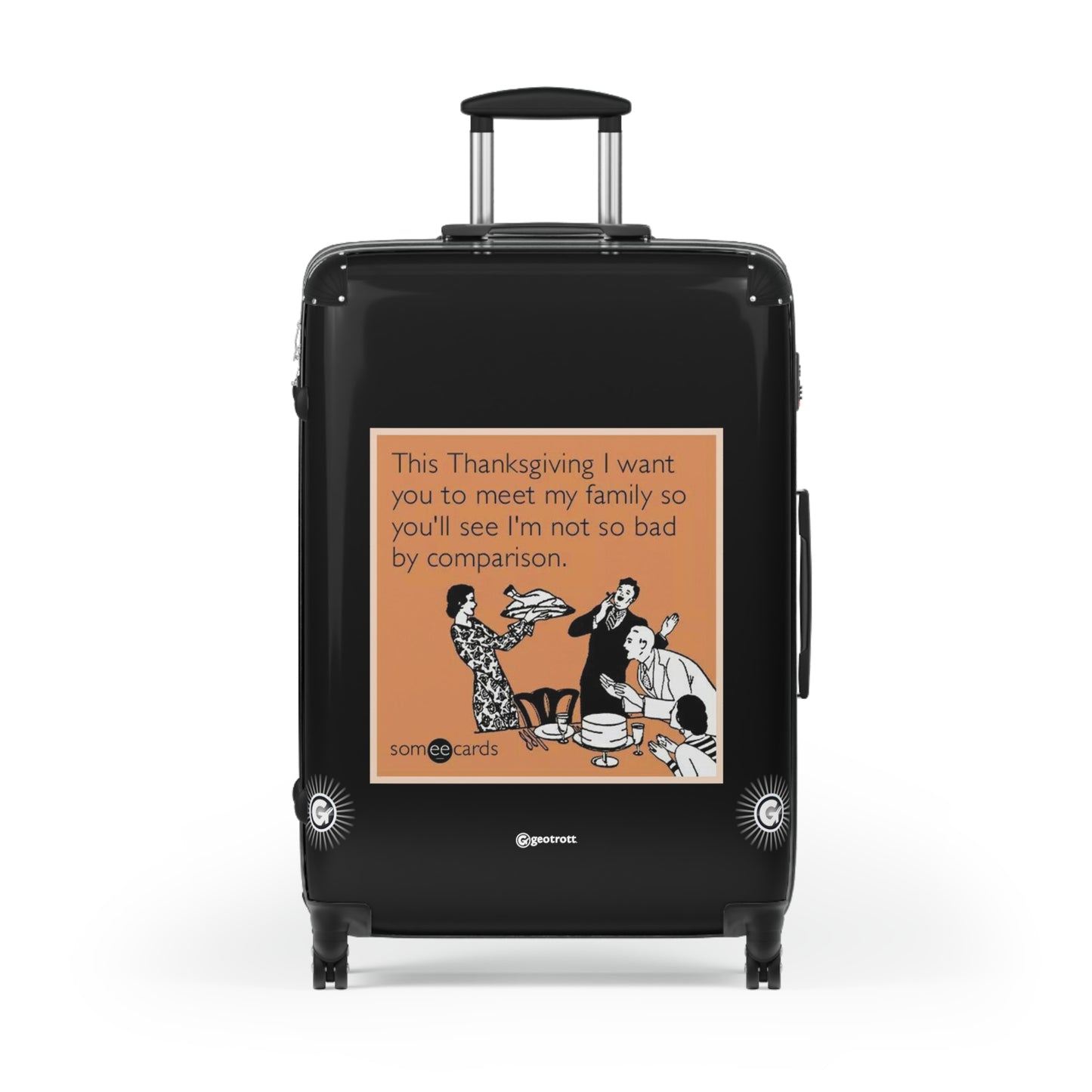 This Thanksgiving I Want You To Meet My Family MEME Funny Inspirational Luggage Bag Rolling Suitcase Spinner