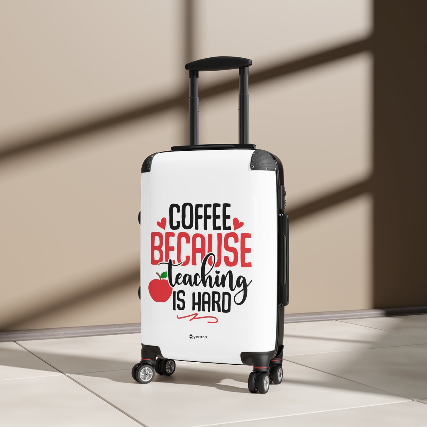 Coffee Because Teaching is Hard Emotive Inspirational Education School Teacher Luggage Bag Rolling Suitcase Spinner