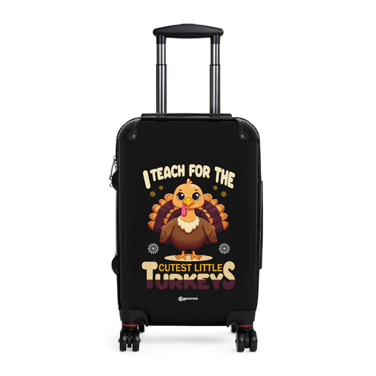 I Teach For The Cutest Little Turkeys Thanksgiving Season Education School Teacher Luggage Bag Rolling Suitcase Spinner