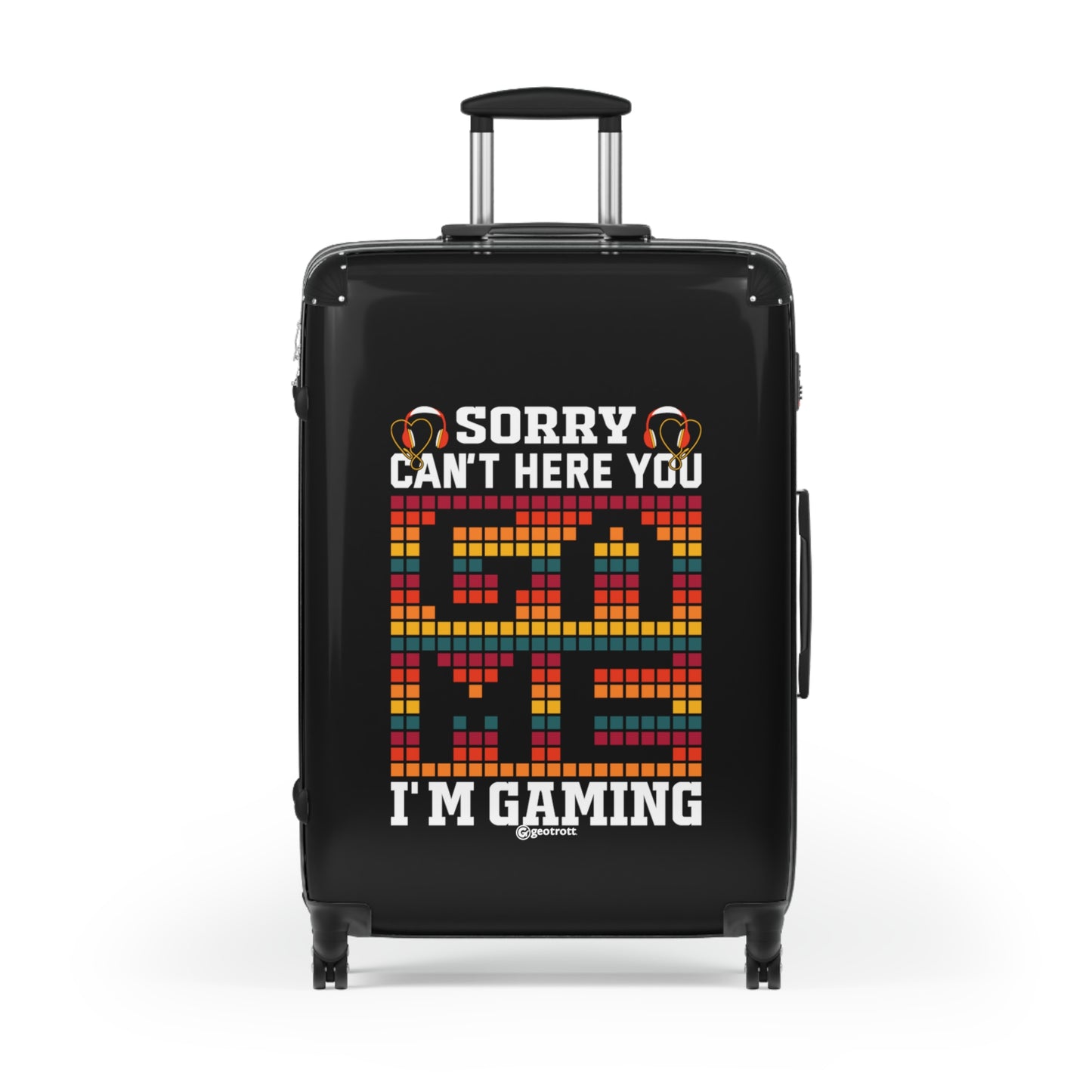 Sorry I cant here you Game I am Gaming Gamer Gaming Suitcase-Bags-Geotrott