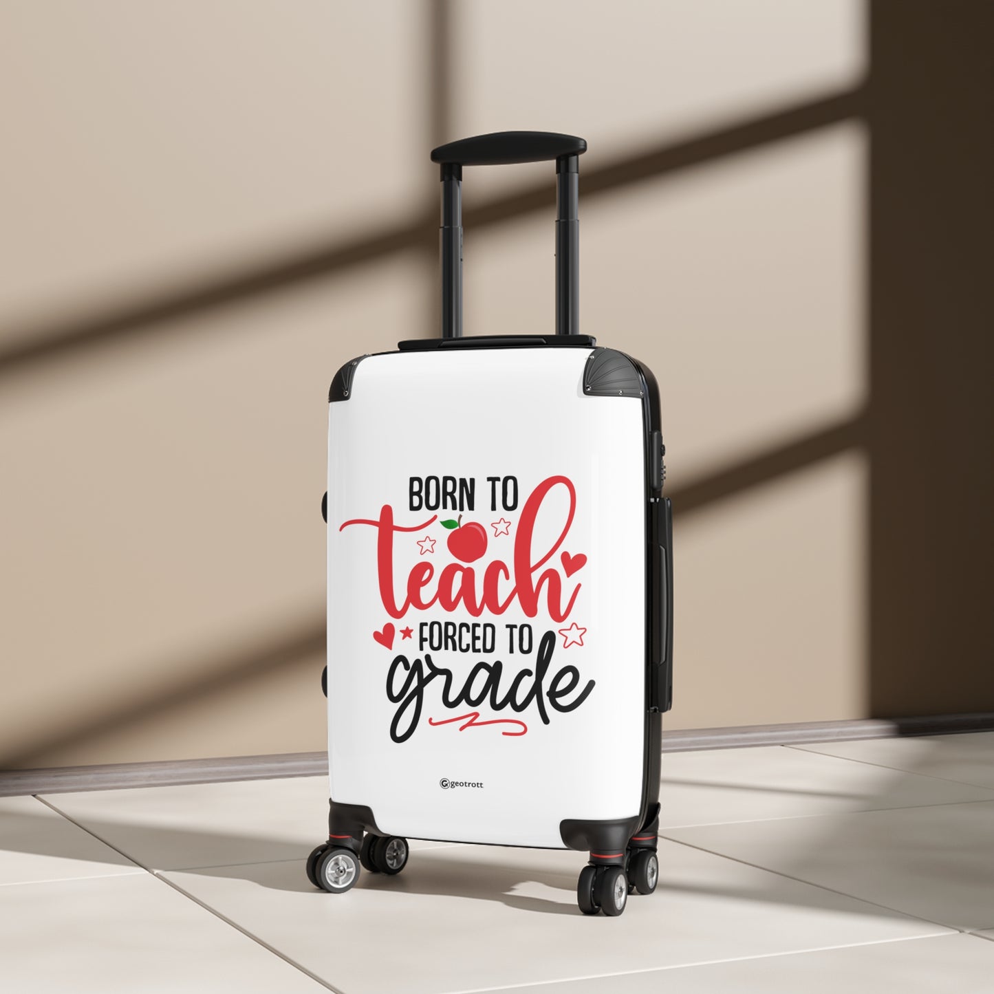 Born to Teach Forced to Grade Emotive Inspirational Education School Teacher Luggage Bag Rolling Suitcase Spinner