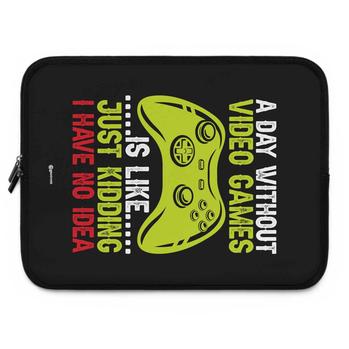 A Day without Video Games is like Just Kidding I have no Idea 3 Gamer Gaming Lightweight Smooth Neoprene Laptop Sleeve