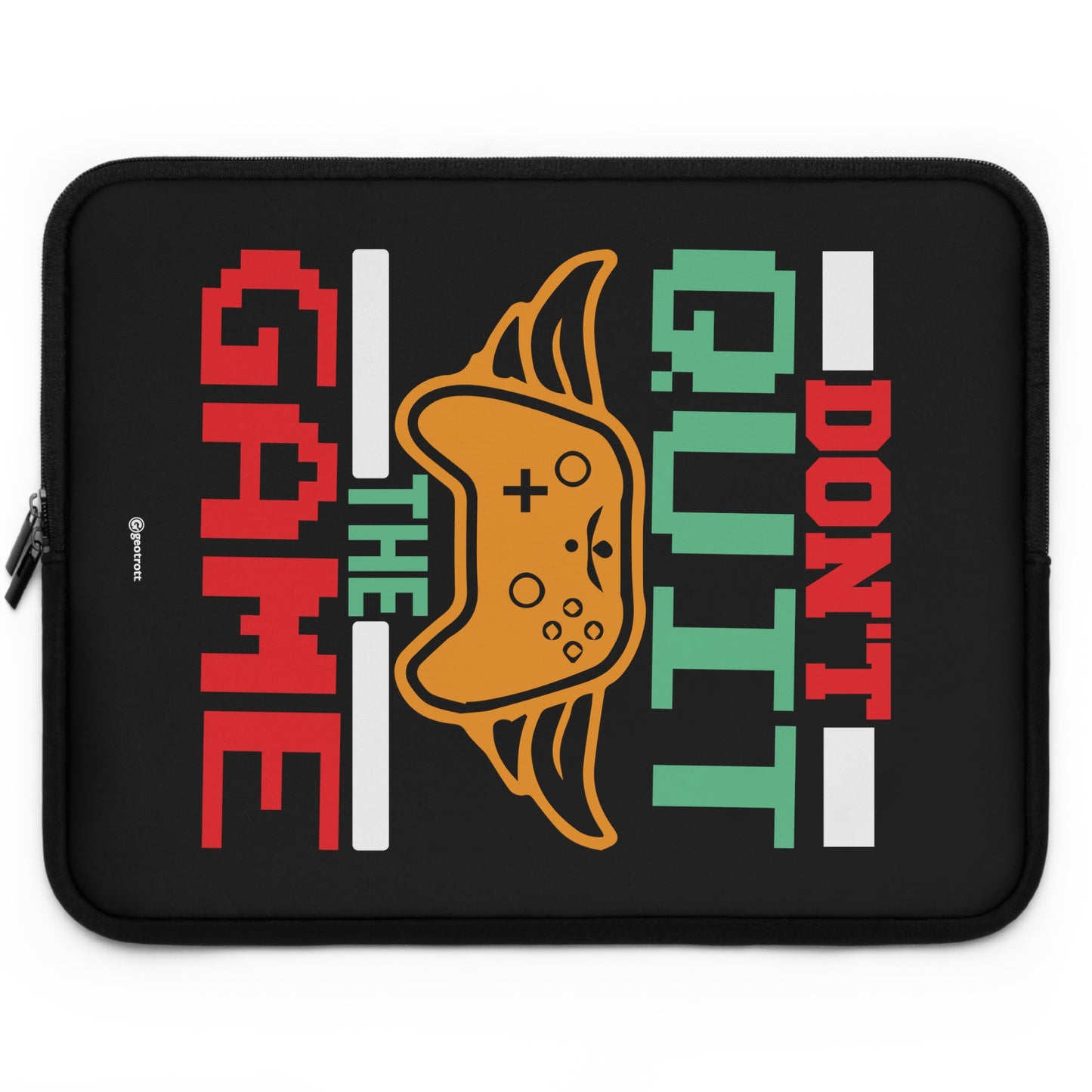 Don'T Quit The Game Gamer Gaming Laptop Sleeve