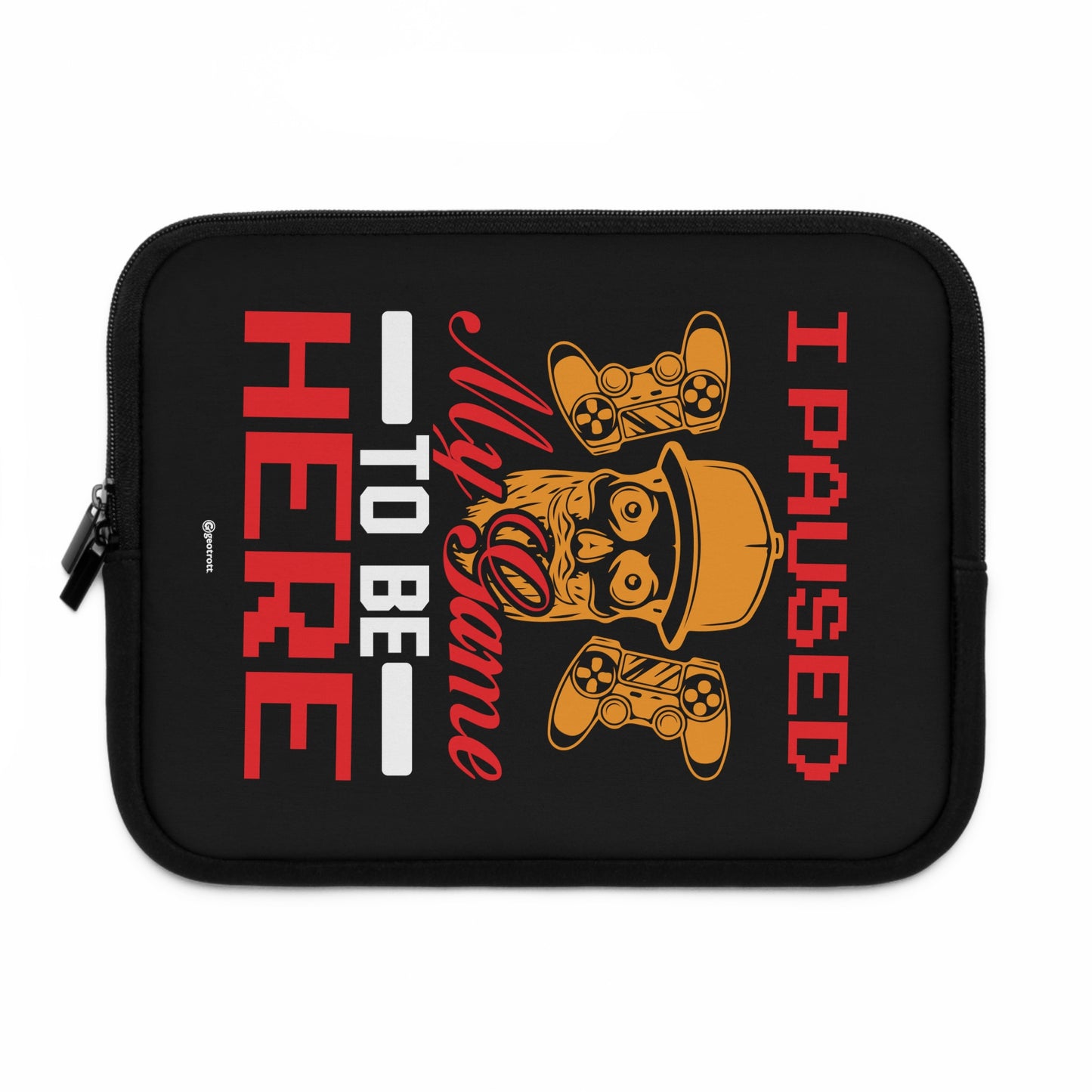 I Paused My Game To Be Here Gamer Gaming Lightweight Smooth Neoprene Laptop Sleeve