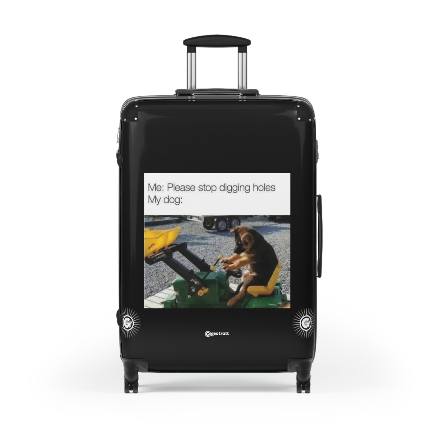 Dog Please Stop Digging Holes Joke MEME Funny Inspirational Luggage Bag Rolling Suitcase Spinner