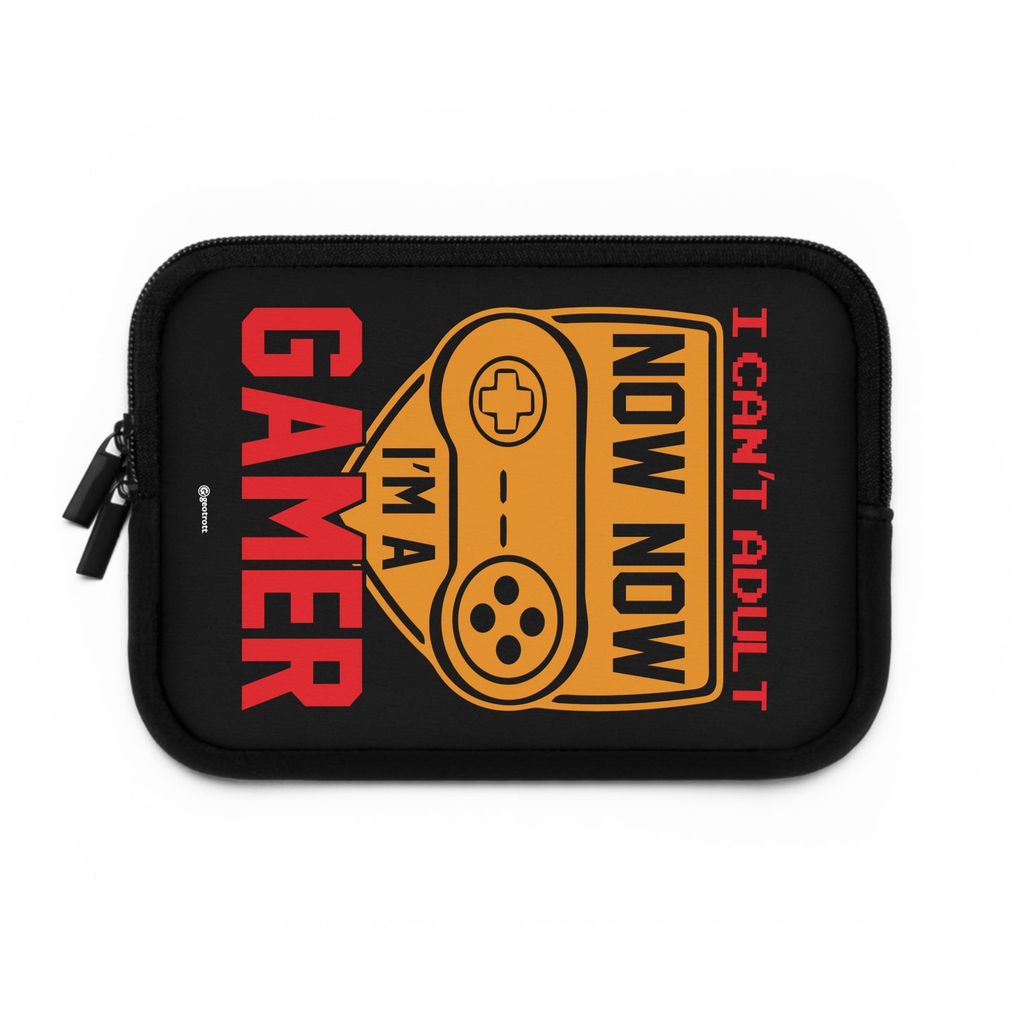 I Can'T Adult Now Now I'M A Gamer Gamer Gaming Laptop Sleeve