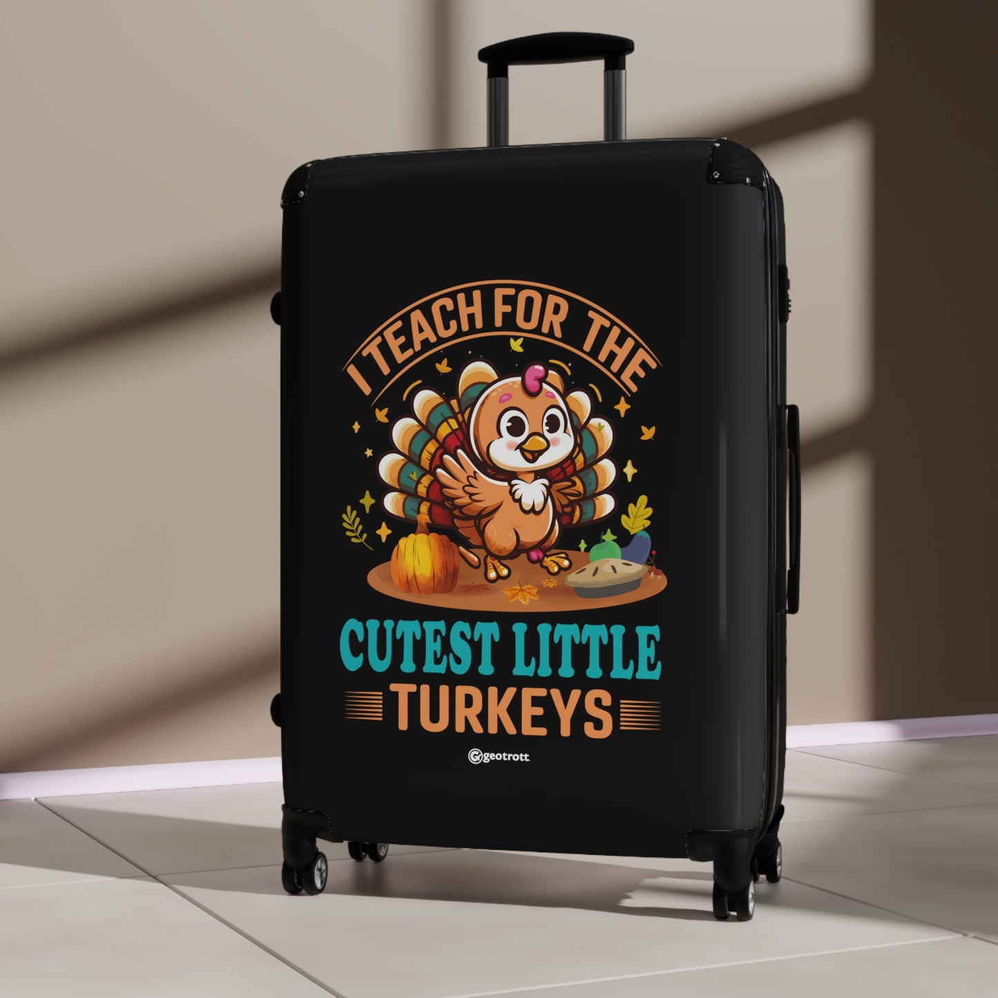 I Teach for the Cutest Little Turkeys Inspirational Thanksgiving Season School Teacher Luggage Bag Rolling Suitcase Spinner