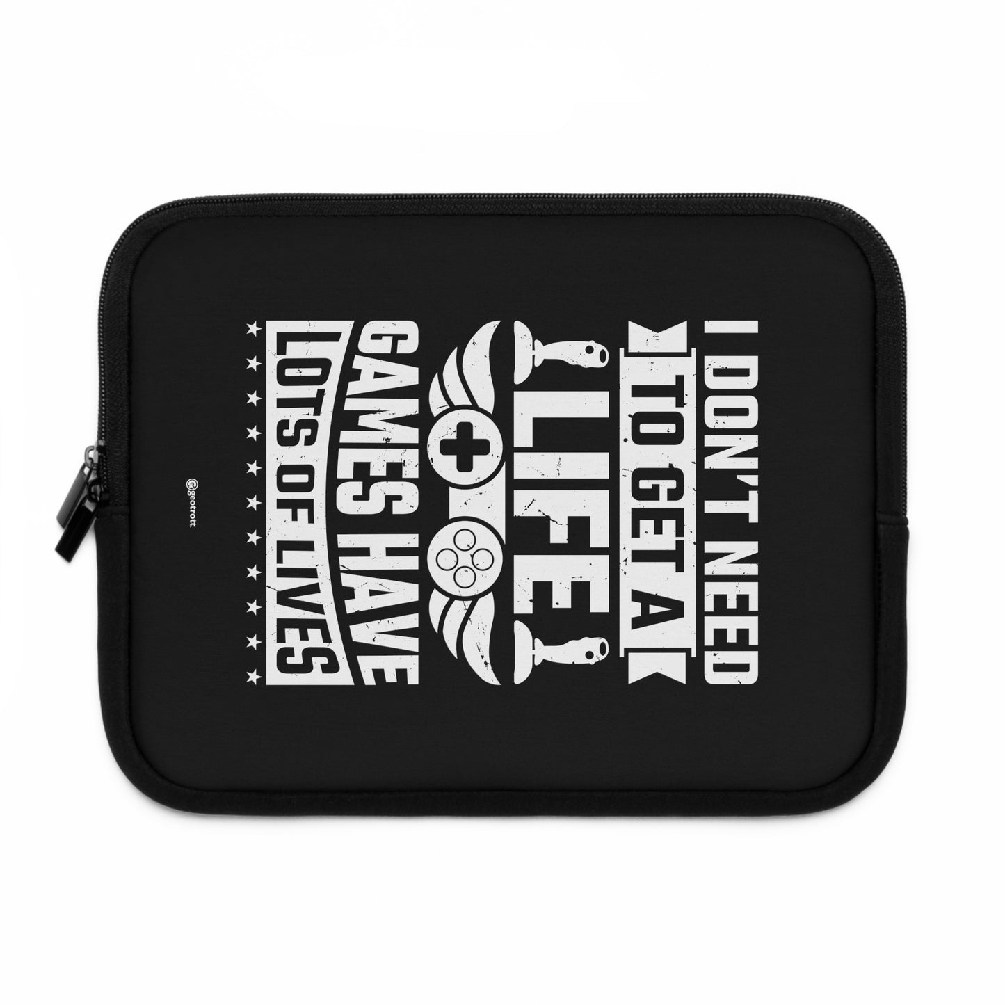 I don't need to get a Life Games have lots of Lives Gamer Gaming Lightweight Smooth Neoprene Laptop Sleeve