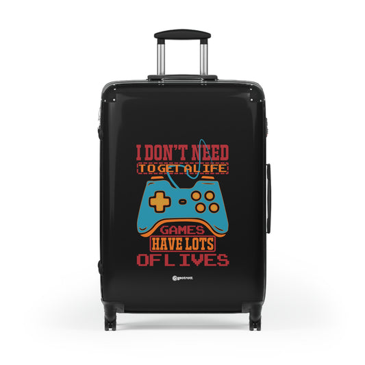 I Don'T Need To Get A Life I Have Tons Of Lives Gamer Gaming Suitcase