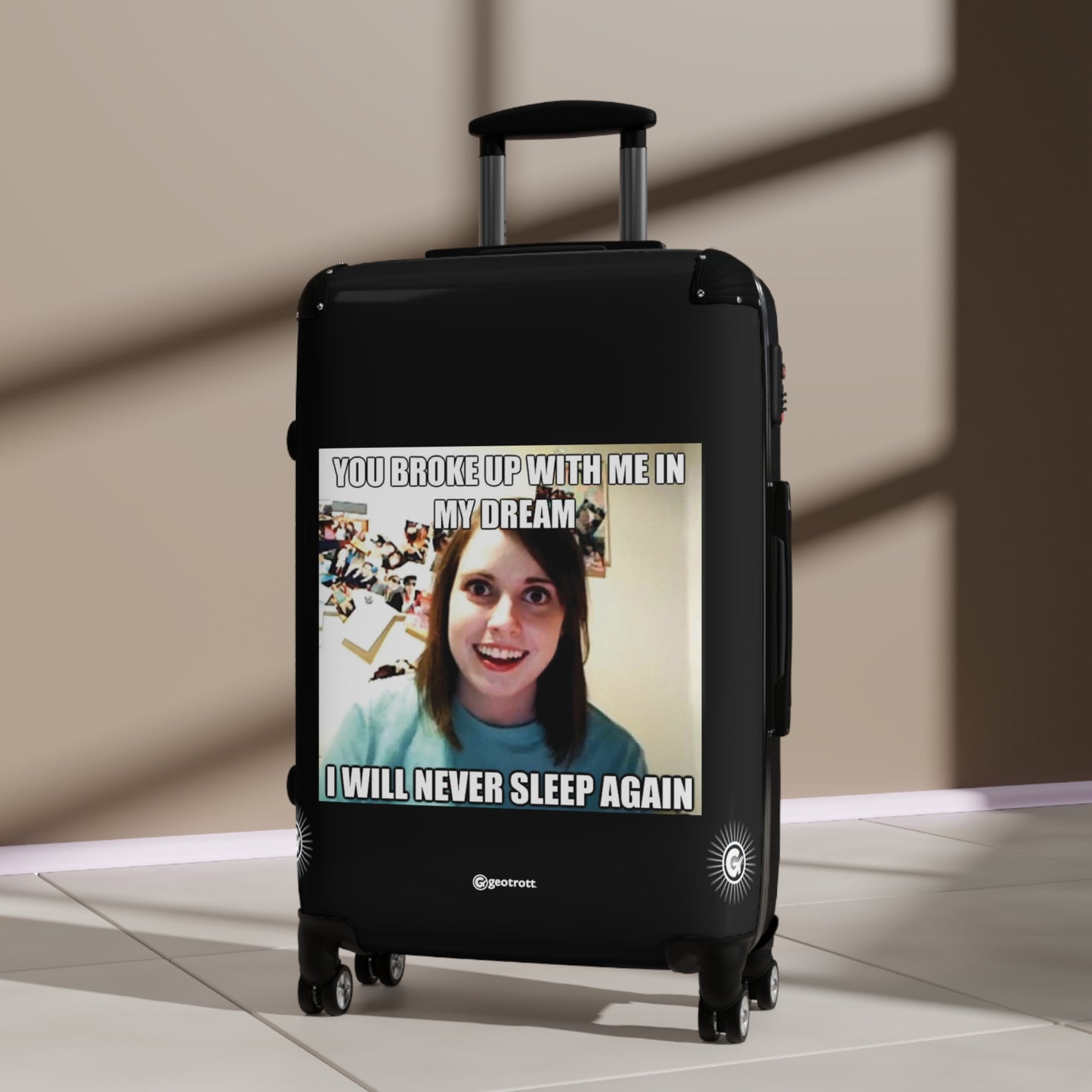 You Broke up with me in my Dream I will never Sleep Again MEME Funny Inspirational Luggage Bag Rolling Suitcase Spinner