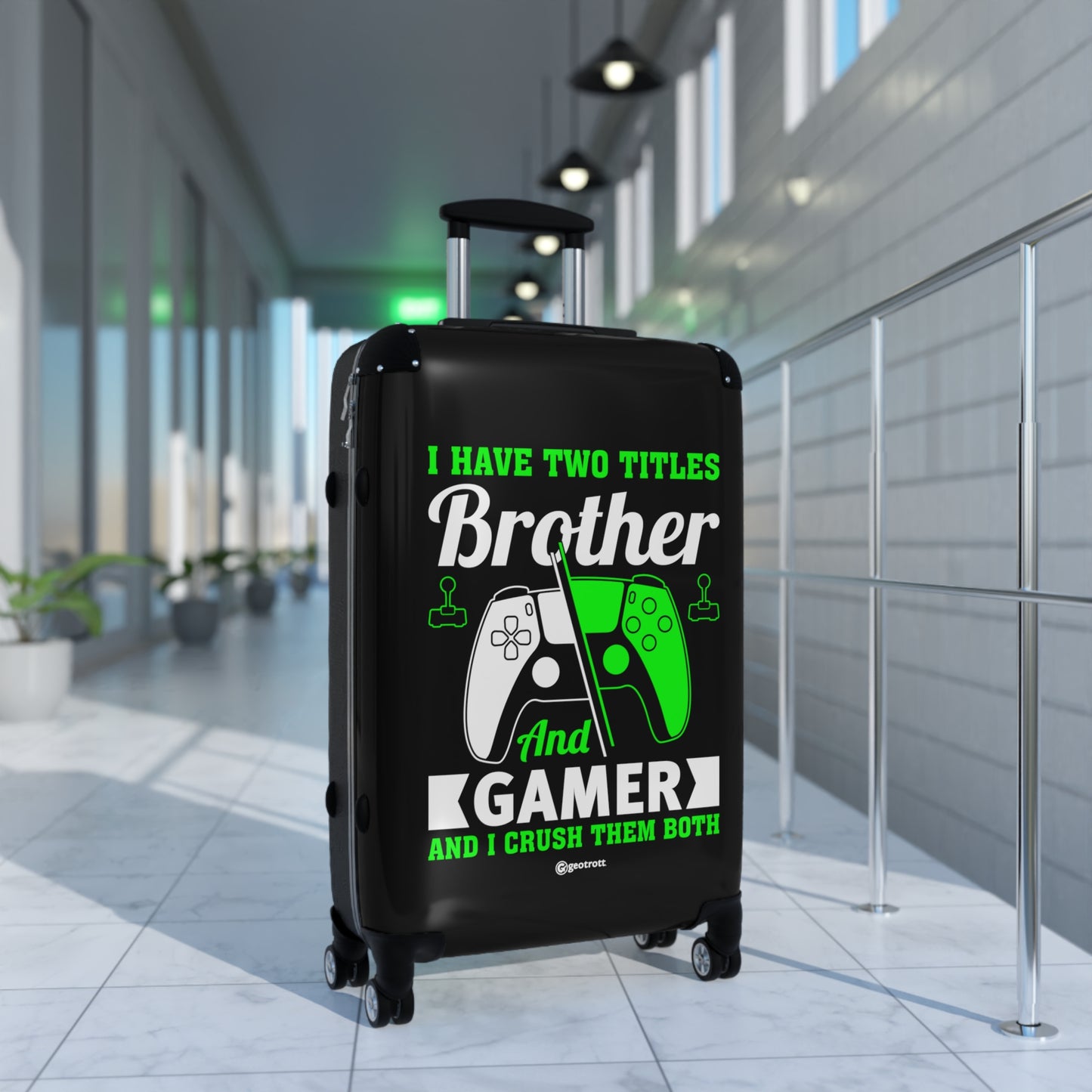 I Have Two Titles Brother And Gamer And I Crush Them Both Gamer Gaming Suitcase