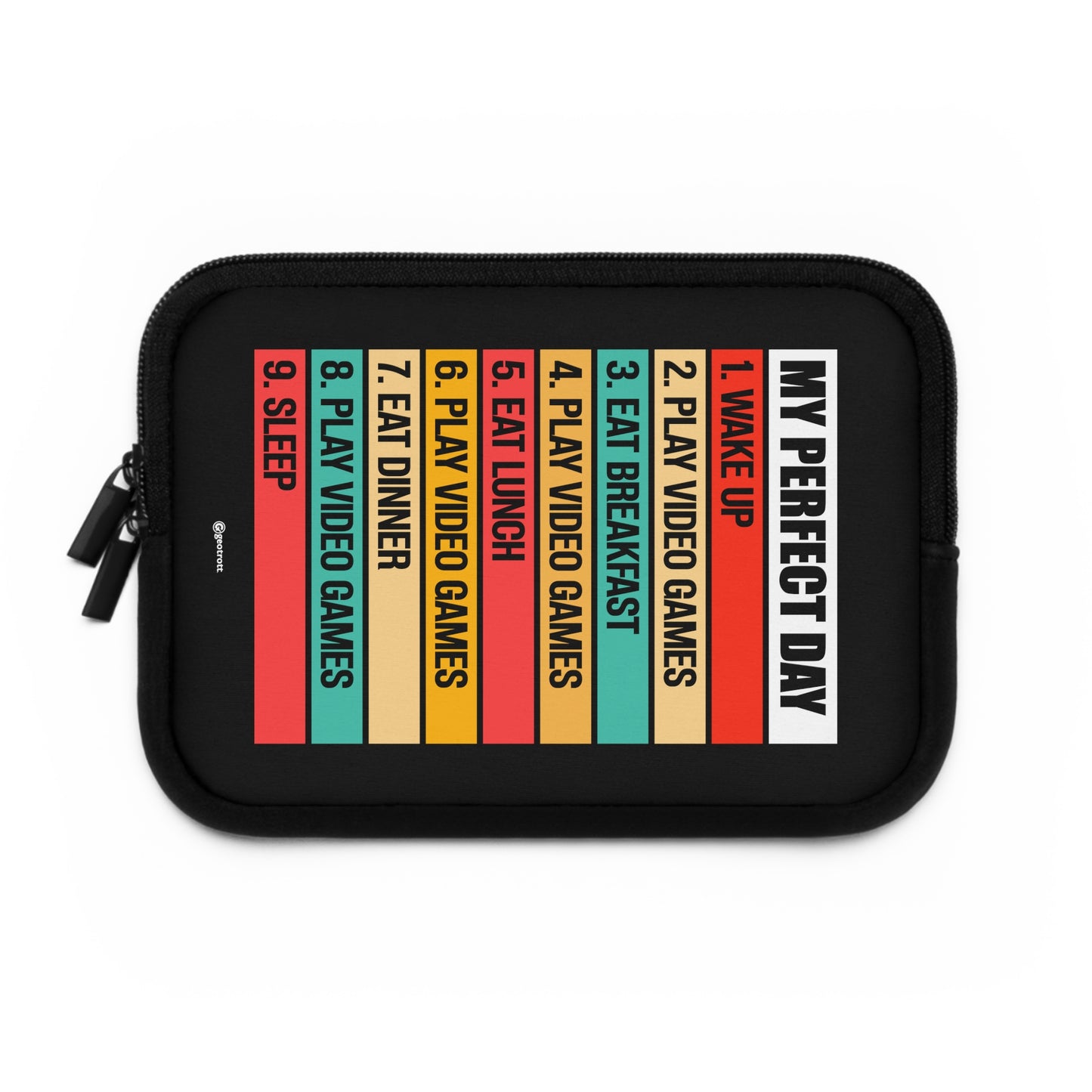 My Perfect Day Wake Up Eat Play Video Games Breakfast Lunch Dinner Sleep Gamer Gaming Lightweight Smooth Neoprene Laptop Sleeve