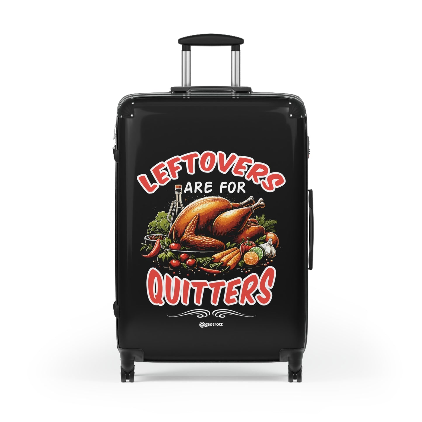 Leftovers are for Quitters Thanksgiving Season Luggage Bag Rolling Suitcase Spinner
