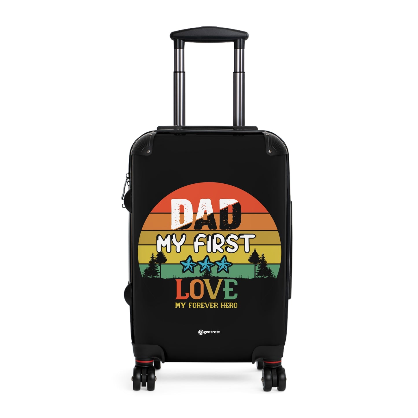 Dad My First Love My Forever Hero Emotive Inspirational Fathers Day Luggage Bag Rolling Suitcase Spinner