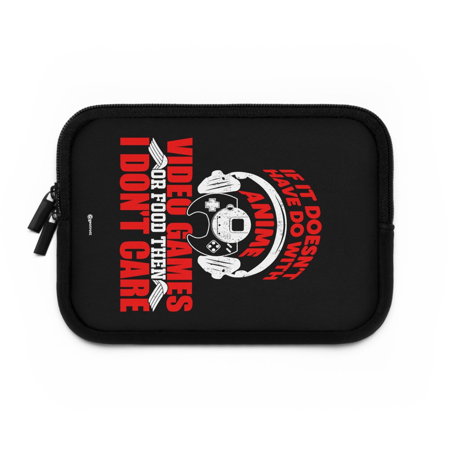 If It Does Not Have To Be With Anime Video Game Or Food Then I Don'T Care Gamer Gaming Lightweight Smooth Neoprene Laptop Sleeve