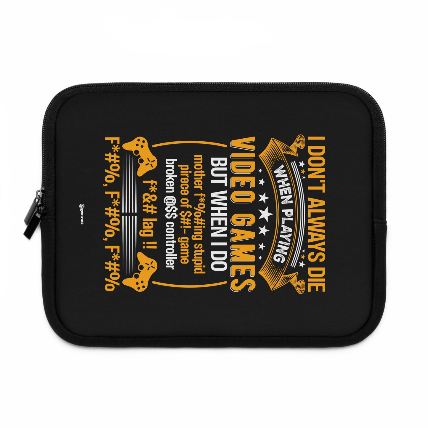 I Don'T Always Die When Playing Video Games But When I Do Gamer Gaming Lightweight Smooth Neoprene Laptop Sleeve