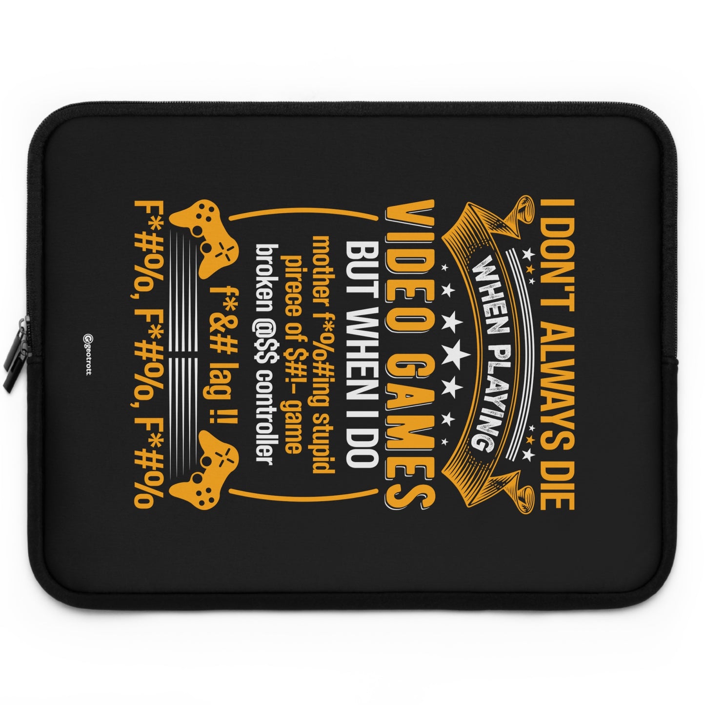 I Don'T Always Die When Playing Video Games But When I Do Gamer Gaming Lightweight Smooth Neoprene Laptop Sleeve