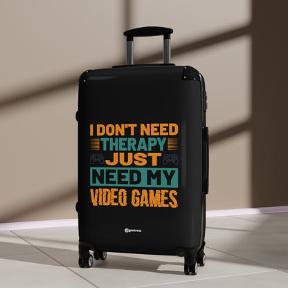 I don't need Therapy just need my Video Games Gamer Gaming Suitcase-Bags-Geotrott