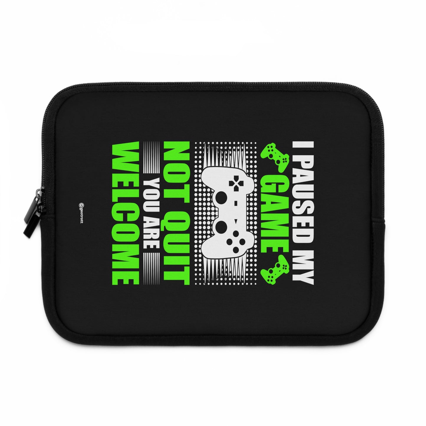 I Paused my Game Not quit Your welcome Gamer Gaming Lightweight Smooth Neoprene Laptop Sleeve