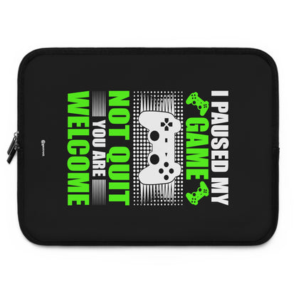 I Paused my Game Not quit Your welcome Gamer Gaming Lightweight Smooth Neoprene Laptop Sleeve