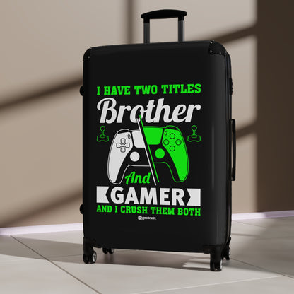 I have two Titles Brother and Gamer and I Crush them Both Gamer Gaming Suitcase-Suitcase-Geotrott