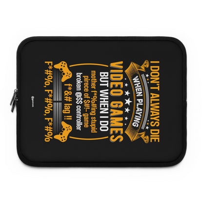 I don't Always die when Playing Video Games but when I do Gamer Gaming Lightweight Smooth Neoprene Laptop Sleeve