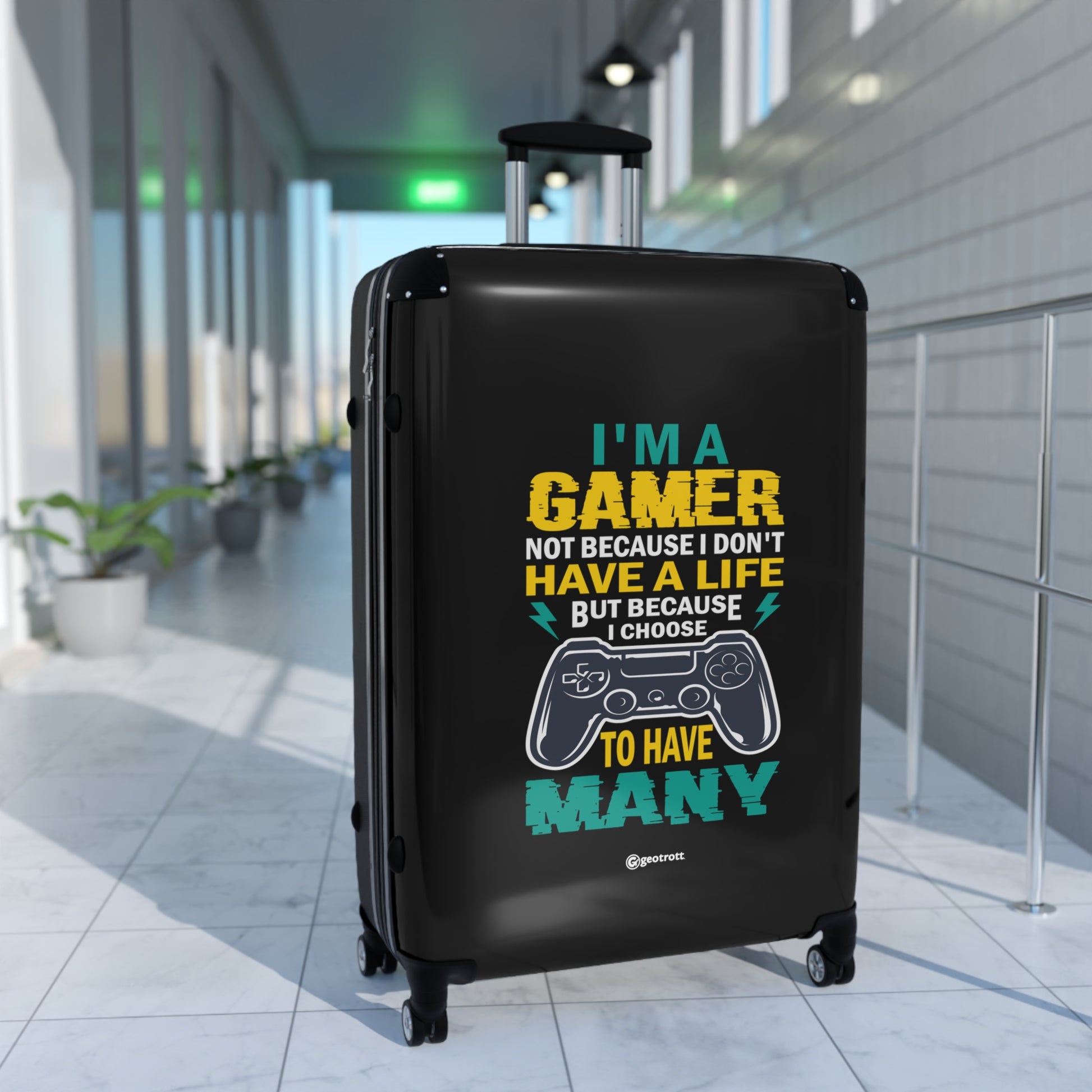 I am a Gamer not because I don't have a Life but because I have many Gamer Gaming Suitcase-Bags-Geotrott