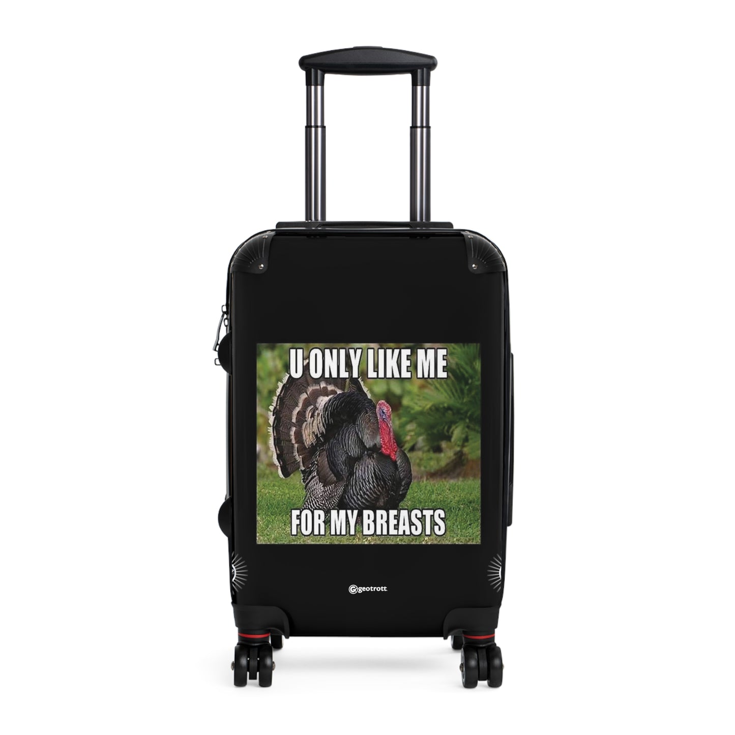 U Only Like Me For My Breasts Thanksgiving MEME Funny Inspirational Luggage Bag Rolling Suitcase Travel Accessories