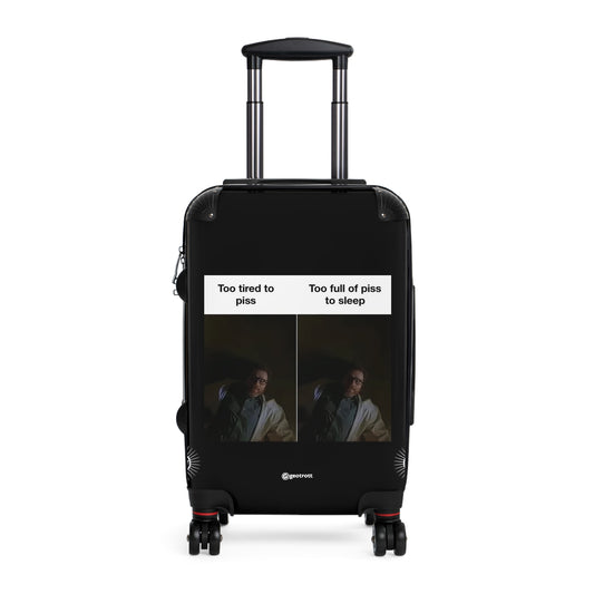 Too tired to Piss Too full of Piss to Sleep Breaking Bad MEME Funny Inspirational Luggage Bag Rolling Suitcase Travel Accessories