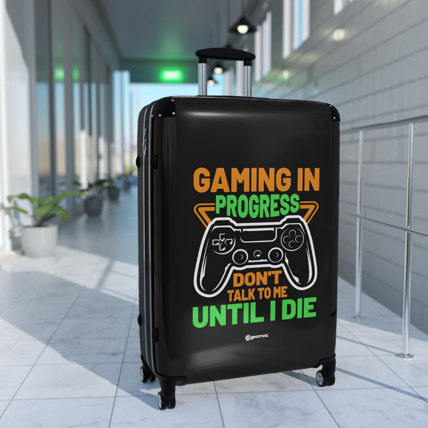 Gaming in Progress Don't Talk to me until I Die Gamer Gaming Suitcase-Bags-Geotrott