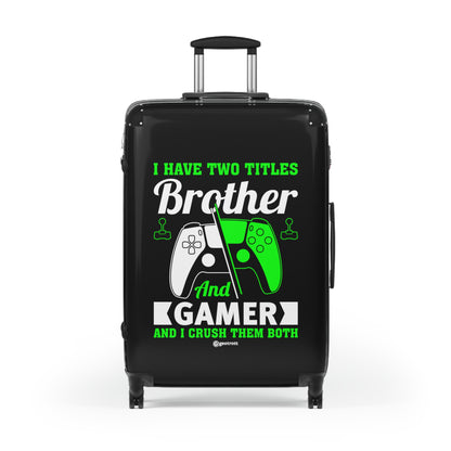 I have two Titles Brother and Gamer and I Crush them Both Gamer Gaming Suitcase-Suitcase-Geotrott