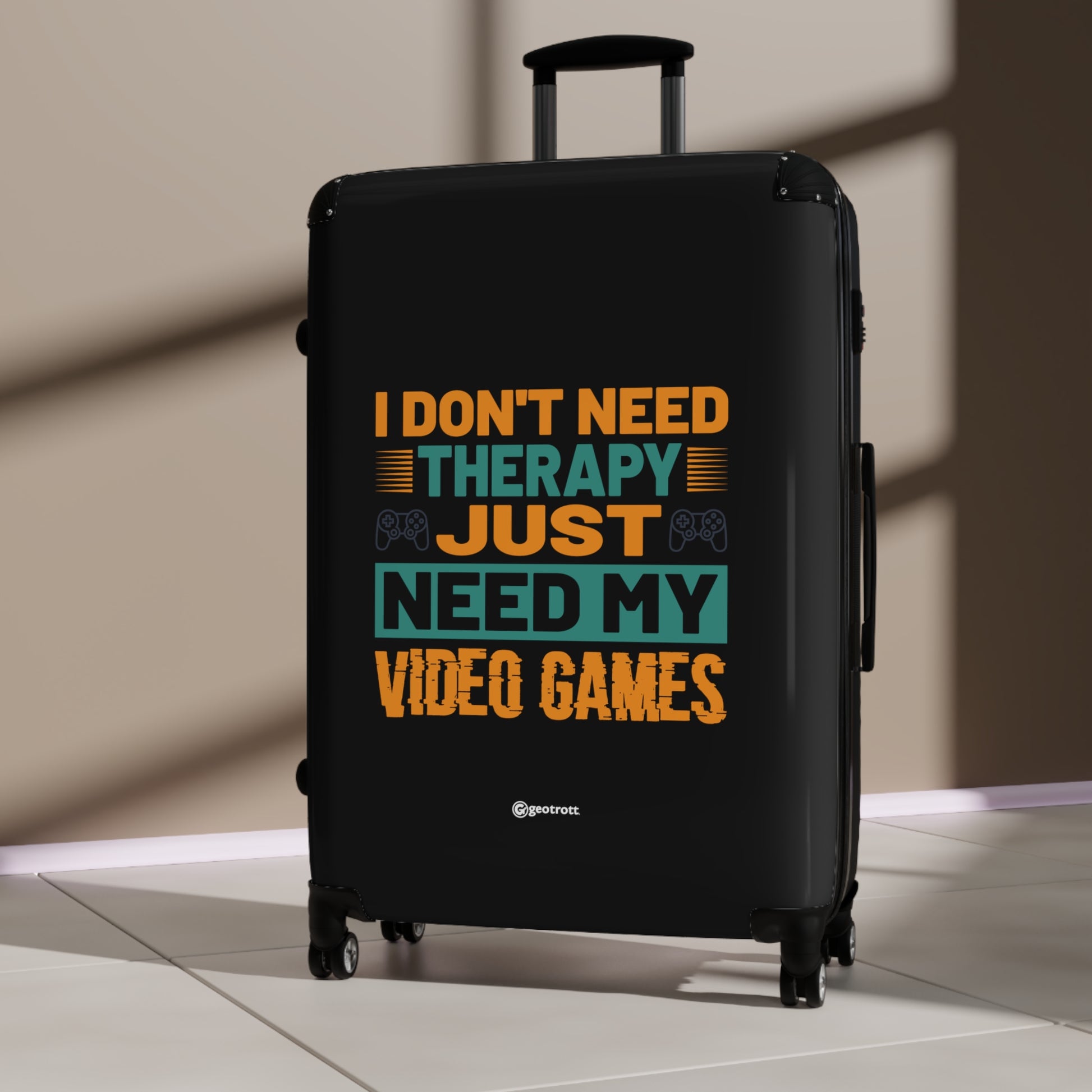 I don't need Therapy just need my Video Games Gamer Gaming Suitcase-Bags-Geotrott