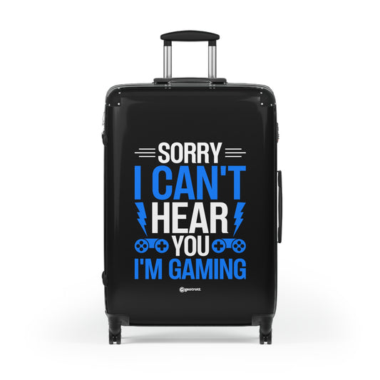 Sorry I can't Hear you I am Gaming Gamer Gaming Suitcase-Suitcase-Geotrott