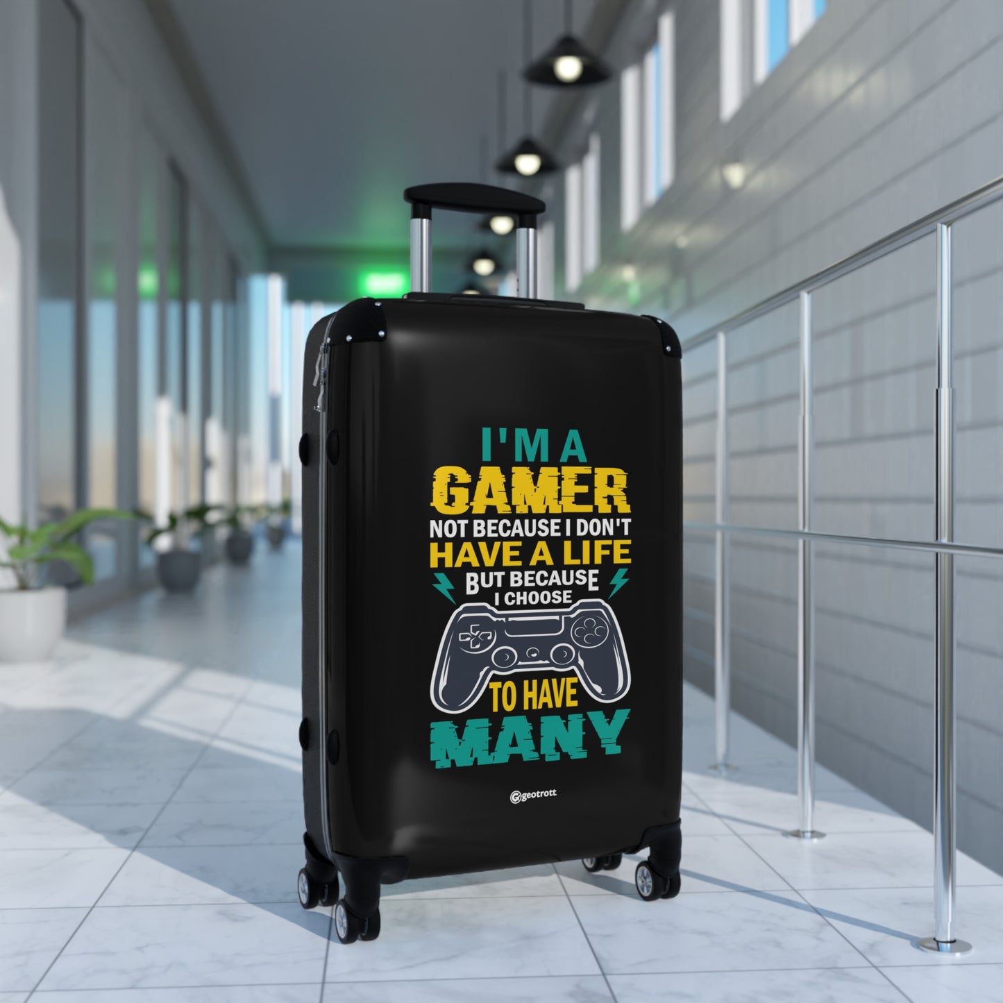 I am a Gamer not because I don't have a Life but because I have many Gamer Gaming Suitcase-Bags-Geotrott