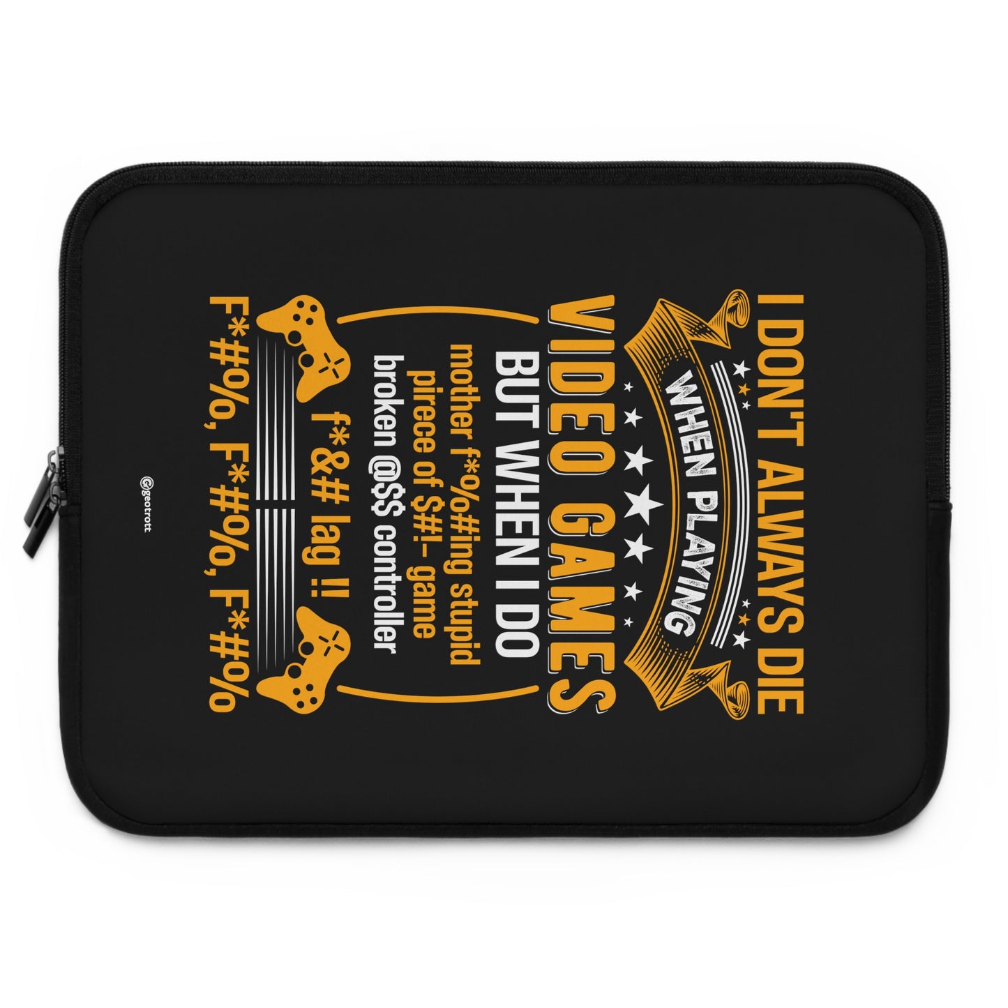 I don't Always die when Playing Video Games but when I do Gamer Gaming Lightweight Smooth Neoprene Laptop Sleeve