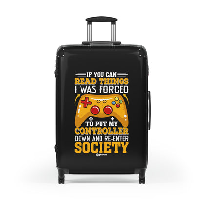 If you can Read Things I was Forced to Put my Controller Down and Re enter Society Gaming Gamer Gaming Suitcase-Suitcase-Geotrott