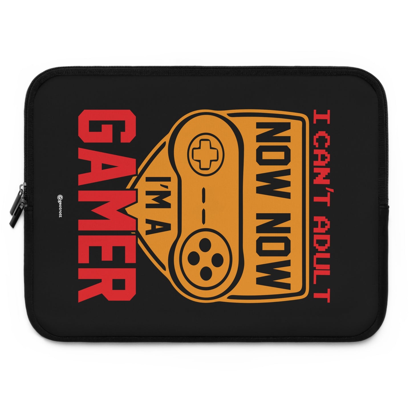 I can't Adult now Now I'm a Gamer Gamer Gaming Laptop Sleeve