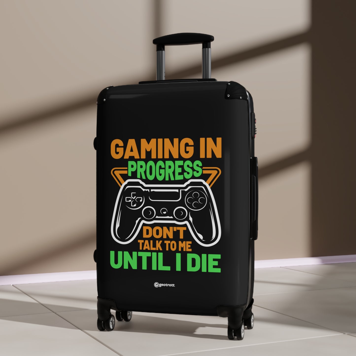 Gaming in Progress Don't Talk to me until I Die Gamer Gaming Suitcase-Bags-Geotrott