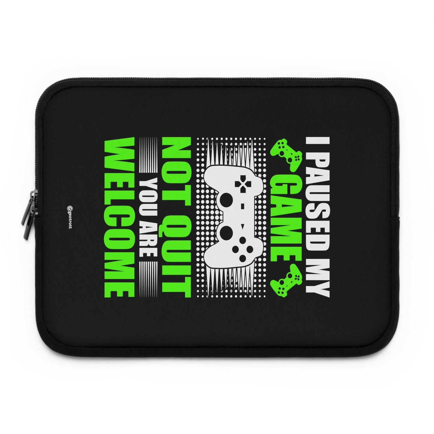 I Paused my Game Not quit Your welcome Gamer Gaming Lightweight Smooth Neoprene Laptop Sleeve