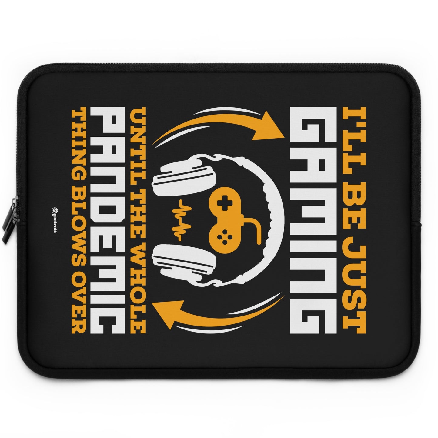 I'll ben just Gaming until the whole Pandemic thing is Over Gamer Gaming Lightweight Smooth Neoprene Laptop Sleeve